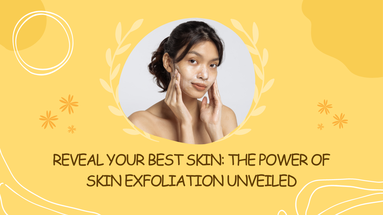 The Power of Skin Exfoliation Unveiled