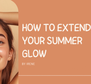 extend-your-summer-glow